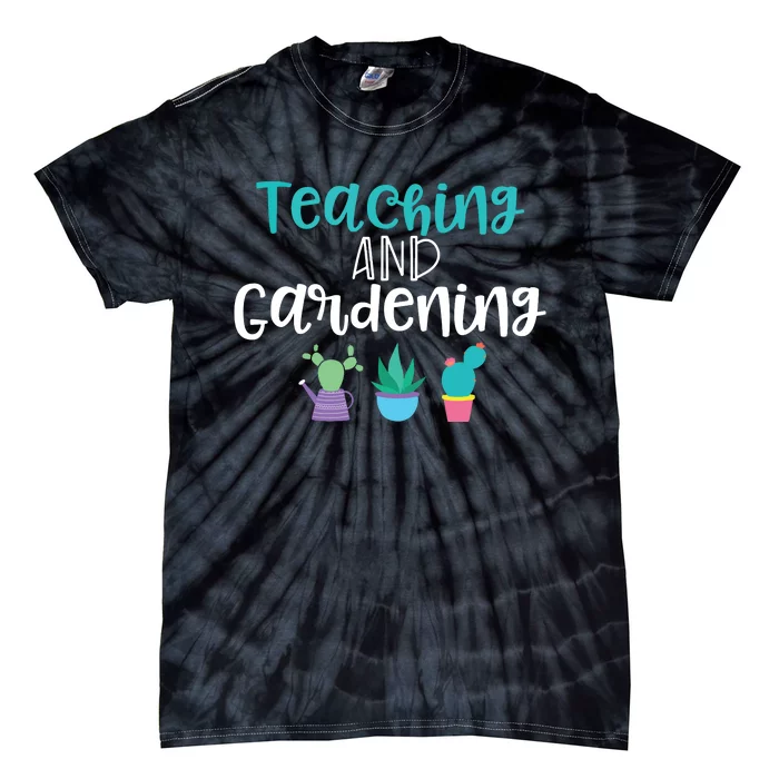 Gardening Garden T For Women Teacher Gift Teaching Tie-Dye T-Shirt