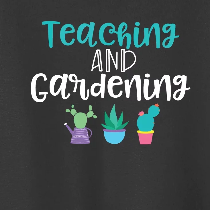 Gardening Garden T For Women Teacher Gift Teaching Toddler T-Shirt