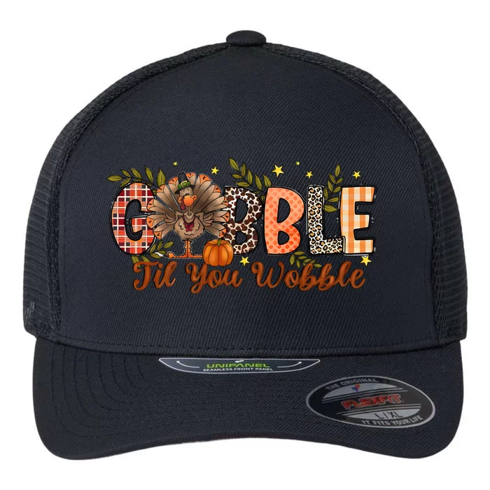 Gobble Gobble Til You Wobble Thanksgiving Turkey Autumn Vibes Flexfit Unipanel Trucker Cap