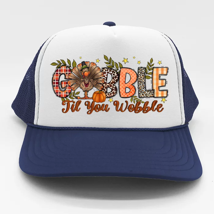 Gobble Gobble Til You Wobble Thanksgiving Turkey Autumn Vibes Trucker Hat