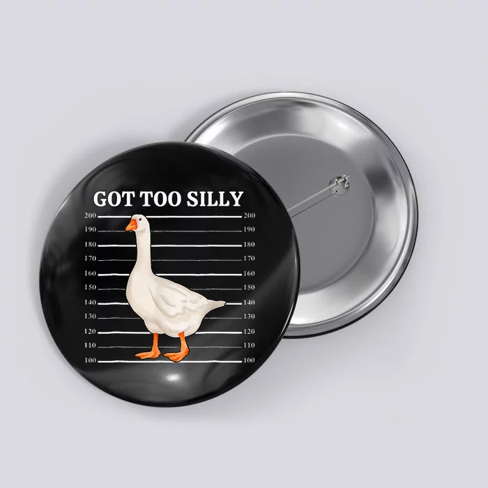 Goose Got Too Silly Funny Silly Goose Mugshot Meme Button