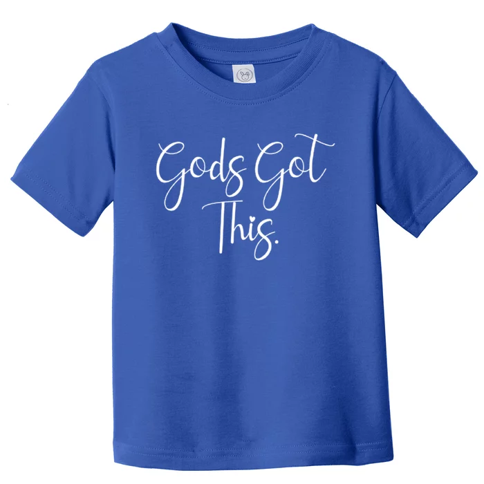 Gods Got This Religious Christian Faith Quote Gift Toddler T-Shirt