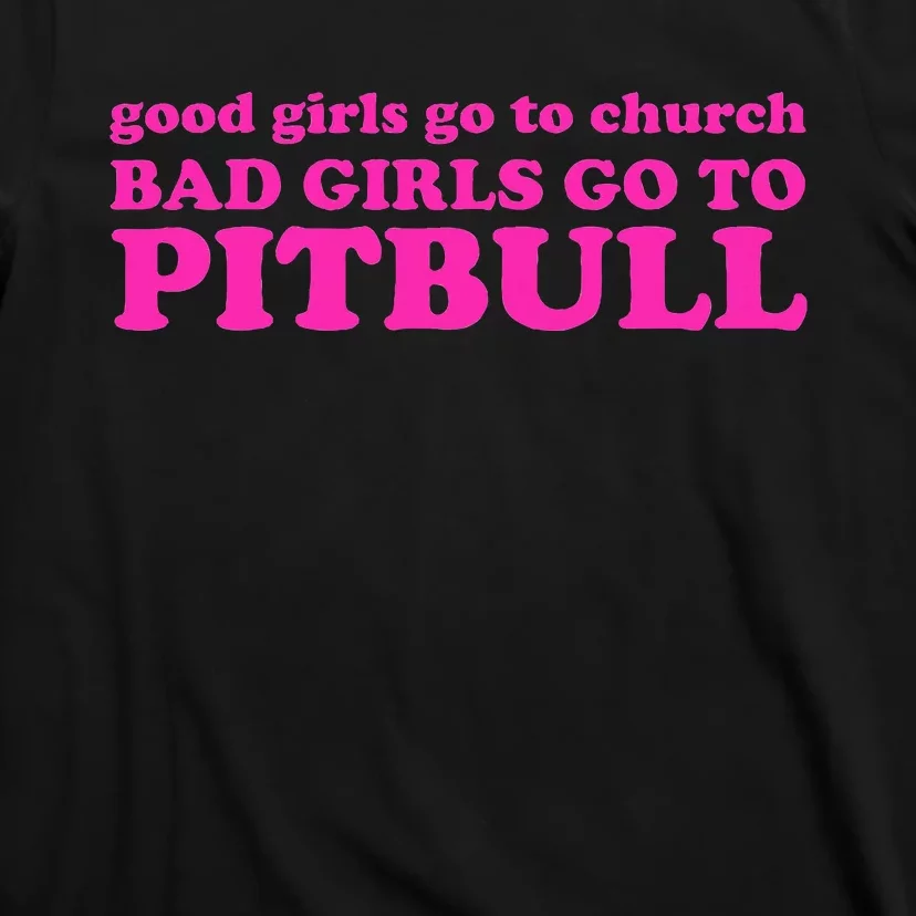 Good Go To Church Bad Go To Pitbull T-Shirt