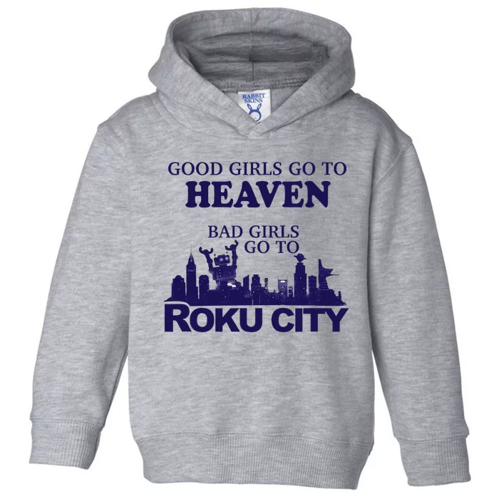 Good Go To Heaven Bad Go To Roku City Toddler Hoodie