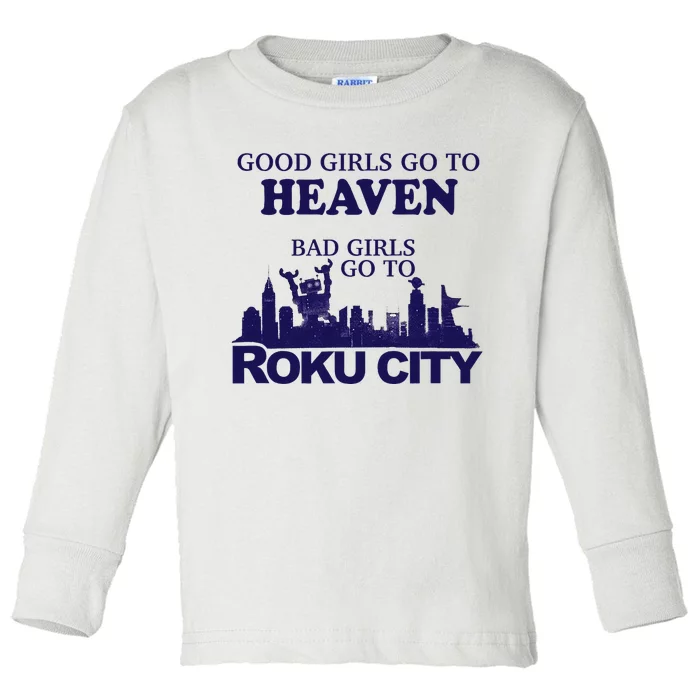 Good Go To Heaven Bad Go To Roku City Toddler Long Sleeve Shirt