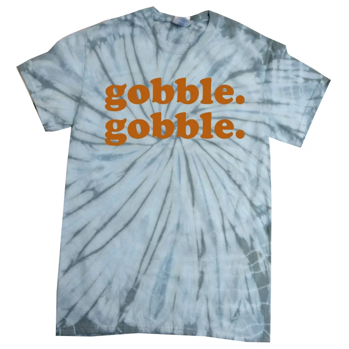 Gobble Gobble Thanksgiving Turkey Holiday Tie-Dye T-Shirt