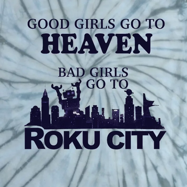 Good Go To Heaven Bad To Roku City Tie-Dye T-Shirt