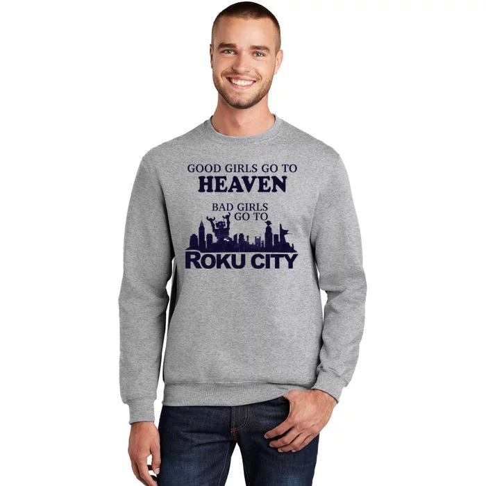 Good Go To Heaven Bad To Roku City Tall Sweatshirt