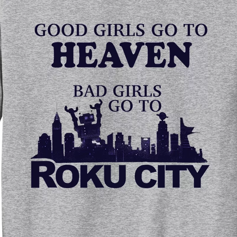 Good Go To Heaven Bad To Roku City Tall Sweatshirt