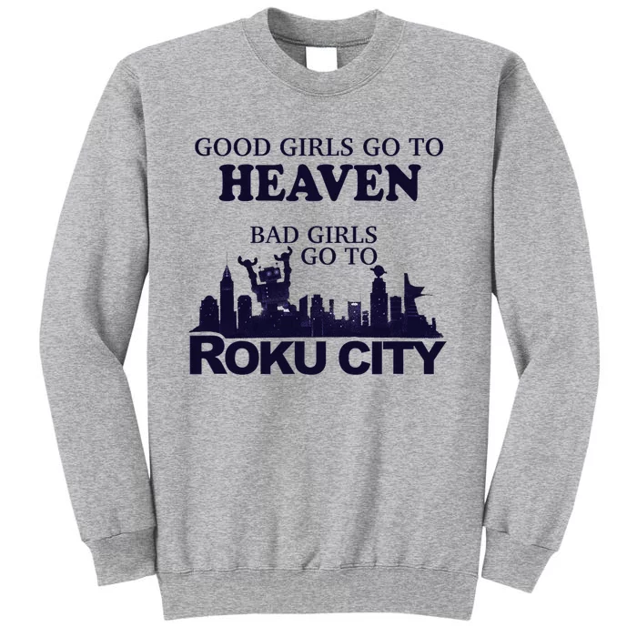 Good Go To Heaven Bad To Roku City Tall Sweatshirt