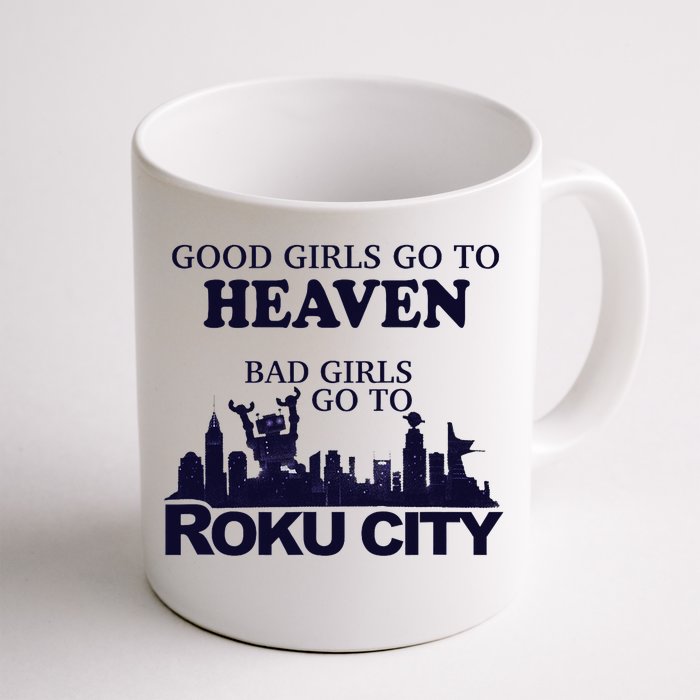 Good Go To Heaven Bad To Roku City Front & Back Coffee Mug