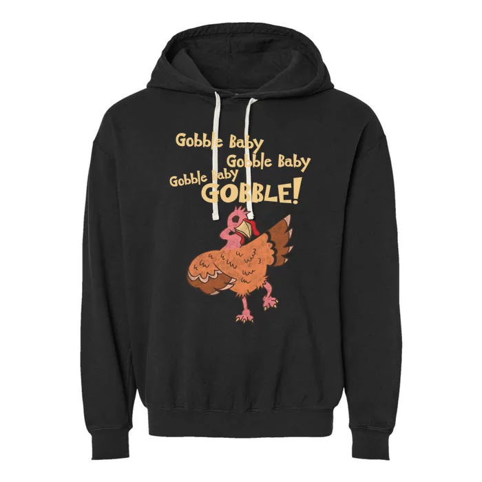 Gobble Gobble Thanksgiving Turkey Gift Garment-Dyed Fleece Hoodie