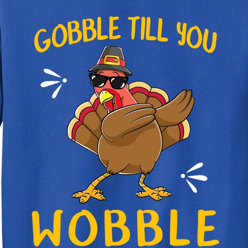 Gobble Gobble Till You Wobble Turkey Funny Gift Idea Gift Sweatshirt