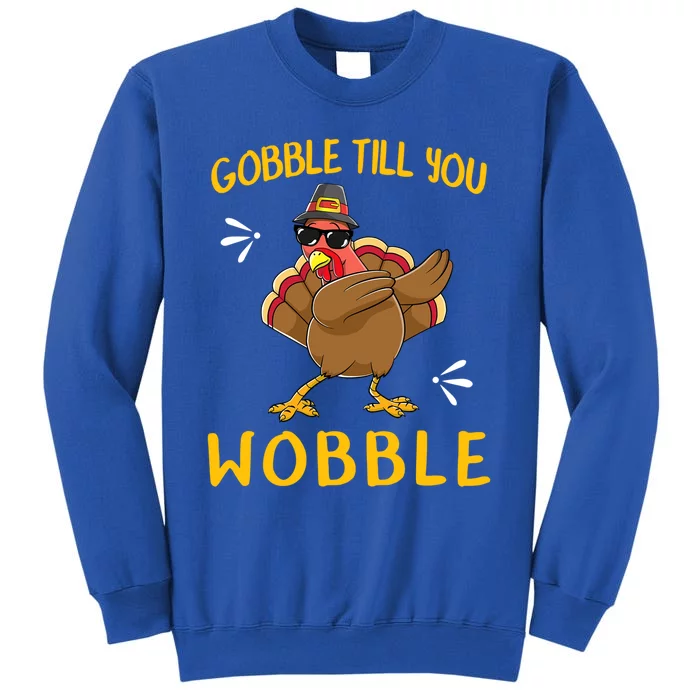 Gobble Gobble Till You Wobble Turkey Funny Gift Idea Gift Sweatshirt