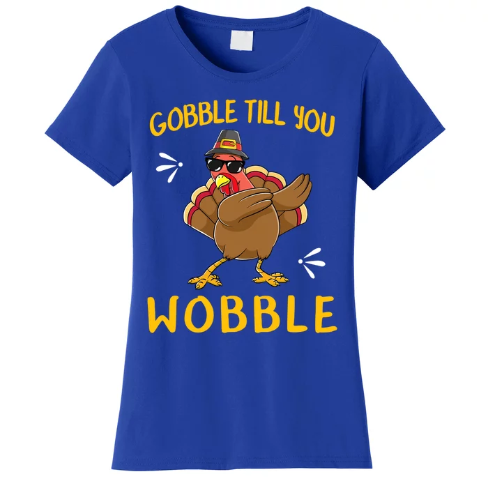 Gobble Gobble Till You Wobble Turkey Funny Gift Idea Gift Women's T-Shirt