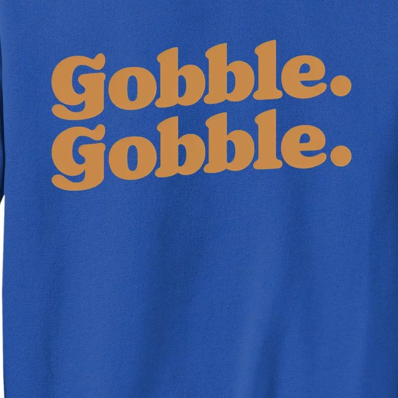 Gobble Gobble Thanksgiving Turkey Run Turkey Day Gift Tall Sweatshirt