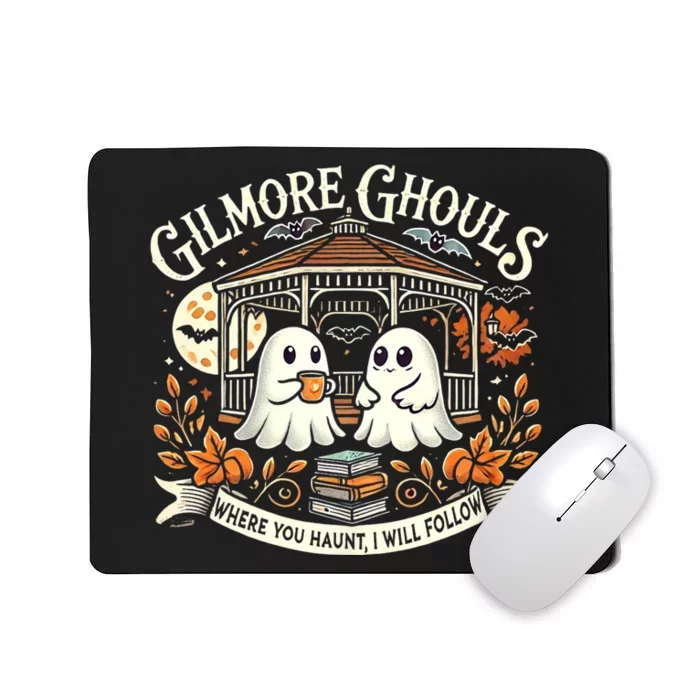 Gilmore Ghouls Where You Haunt I Will Follow Apparel Mousepad