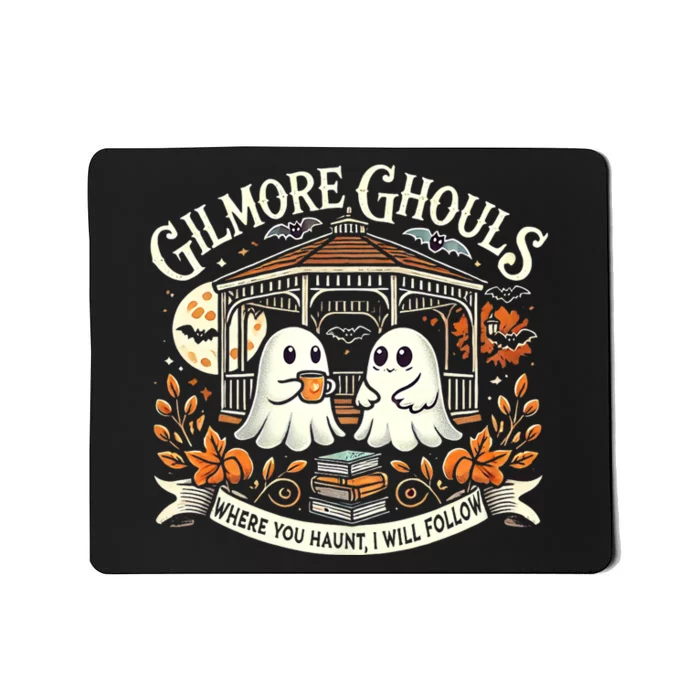 Gilmore Ghouls Where You Haunt I Will Follow Apparel Mousepad