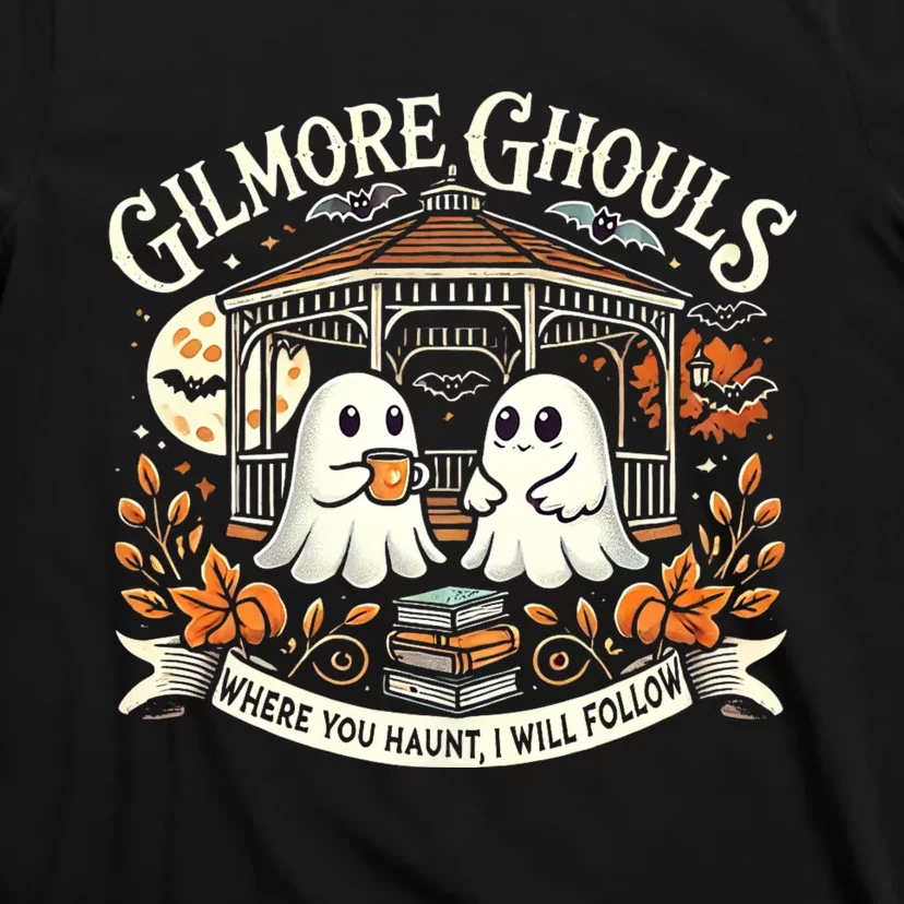 Gilmore Ghouls Where You Haunt I Will Follow Apparel T-Shirt