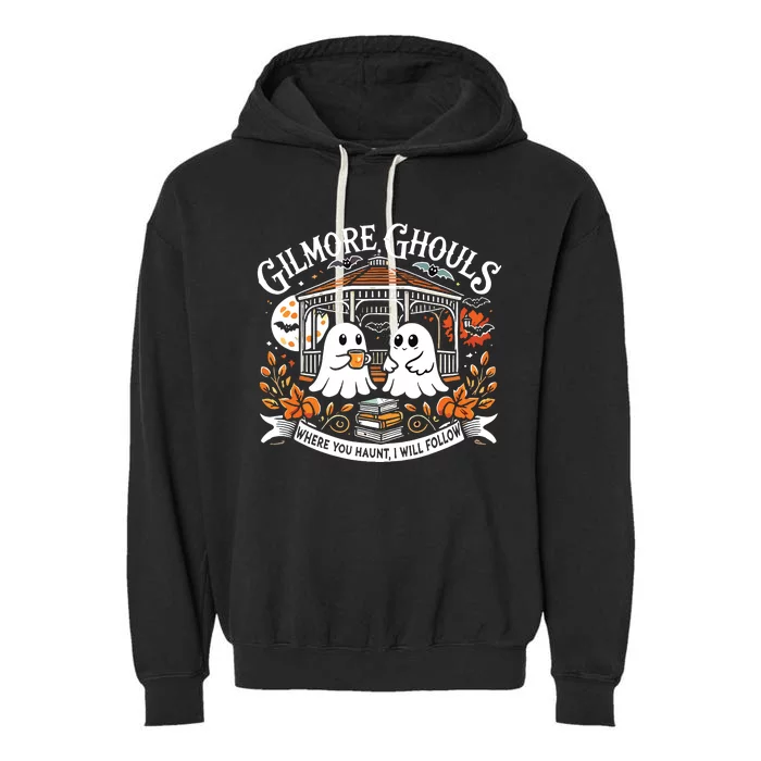 Gilmore Ghouls Where You Haunt I Will Follow Apparel Garment-Dyed Fleece Hoodie