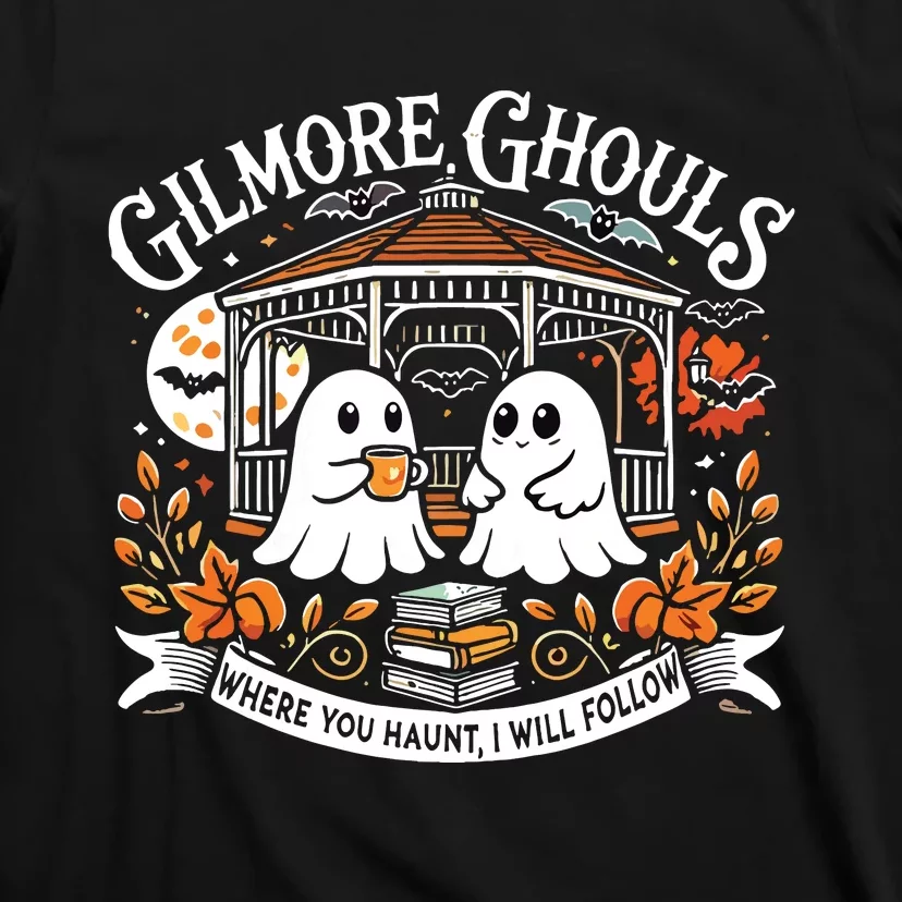 Gilmore Ghouls Where You Haunt I Will Follow Apparel T-Shirt