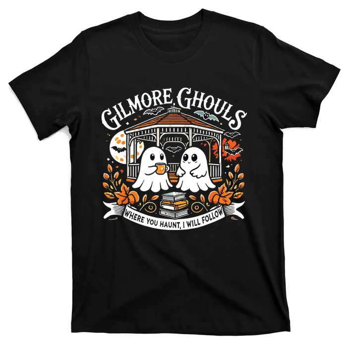 Gilmore Ghouls Where You Haunt I Will Follow Apparel T-Shirt