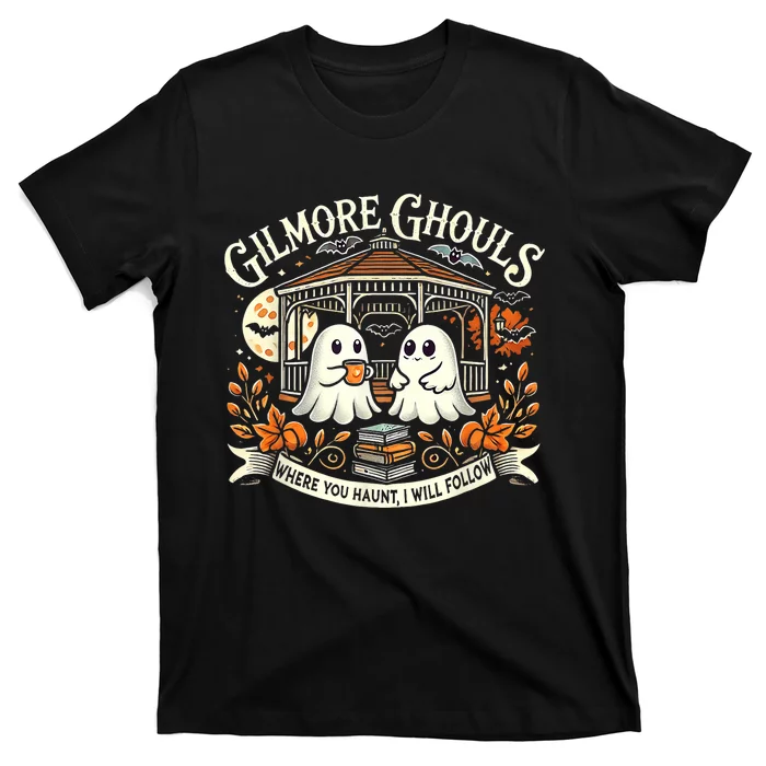 Gilmore Ghouls Where You Haunt I Will Follow T-Shirt