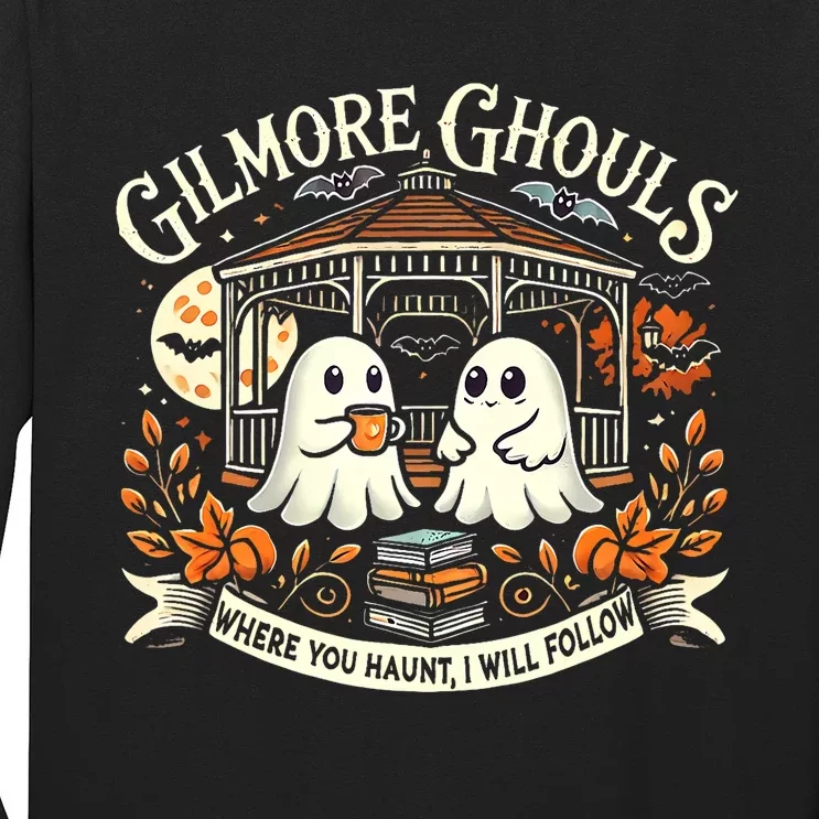 Gilmore Ghouls Where You Haunt I Will Follow Apparel Long Sleeve Shirt