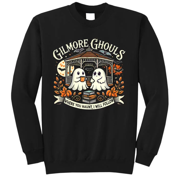 Gilmore Ghouls Where You Haunt I Will Follow Apparel Tall Sweatshirt