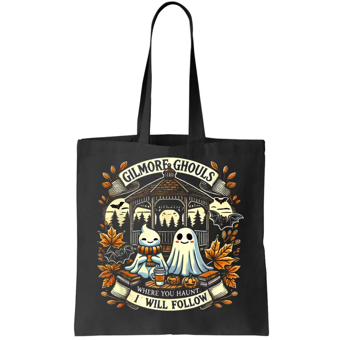 Gilmore Ghouls Where You Haunt I Will Follow Apparel Tote Bag