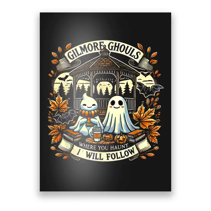 Gilmore Ghouls Where You Haunt I Will Follow Apparel Poster