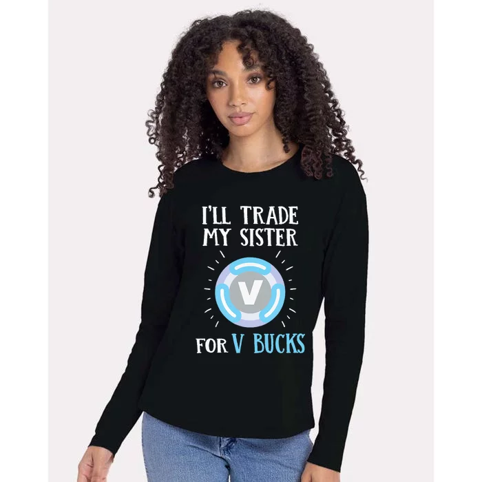 Gamer Gift Will Trade My Sister for V Bucks Gaming Womens Cotton Relaxed Long Sleeve T-Shirt