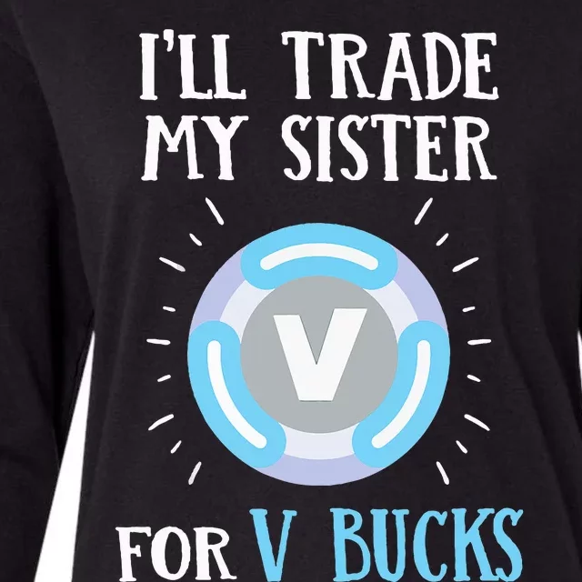 Gamer Gift Will Trade My Sister for V Bucks Gaming Womens Cotton Relaxed Long Sleeve T-Shirt