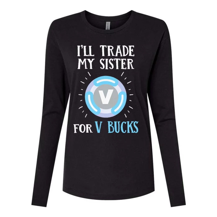 Gamer Gift Will Trade My Sister for V Bucks Gaming Womens Cotton Relaxed Long Sleeve T-Shirt