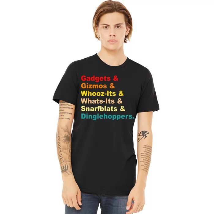 Gadgets & Gizmos & WhoozIts & WhatsIts Vintage Quote Premium T-Shirt