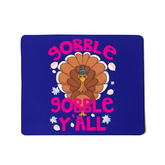 Gobble Gobble Yall Cute Turkey Funny Thanksgiving Gift Mousepad