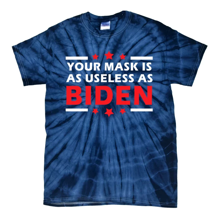 Great Gift Your Mask Is As Useless As Joe Biden Sucks Tie-Dye T-Shirt