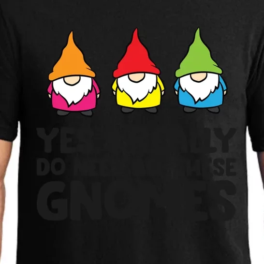 Garden Gnome Yes I Really Do Need All These Gnomes Gift Pajama Set