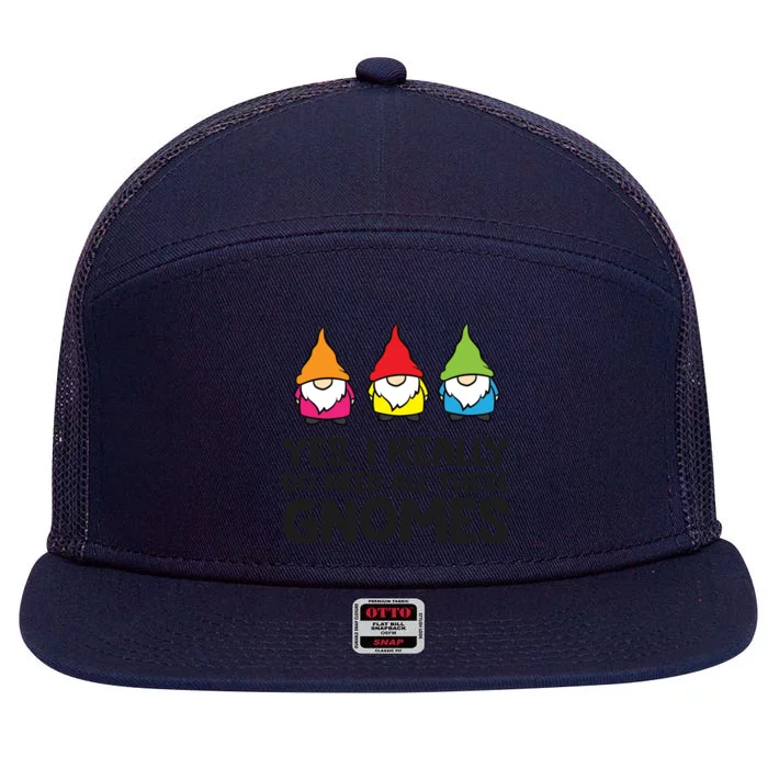 Garden Gnome Yes I Really Do Need All These Gnomes Gift 7 Panel Mesh Trucker Snapback Hat