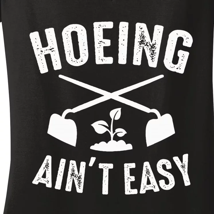 Gardening Hoeing AinT Easy Humor Women's V-Neck T-Shirt