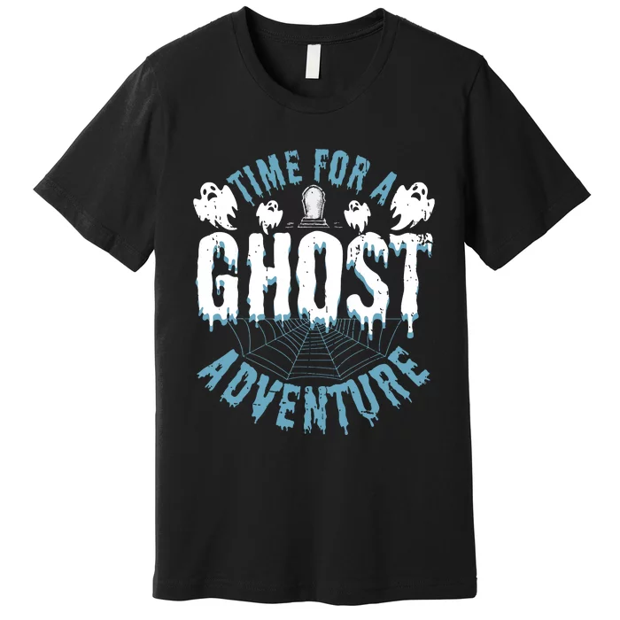 Ghost Hunting Adventures Quote For Paranormal Investigator Premium T-Shirt