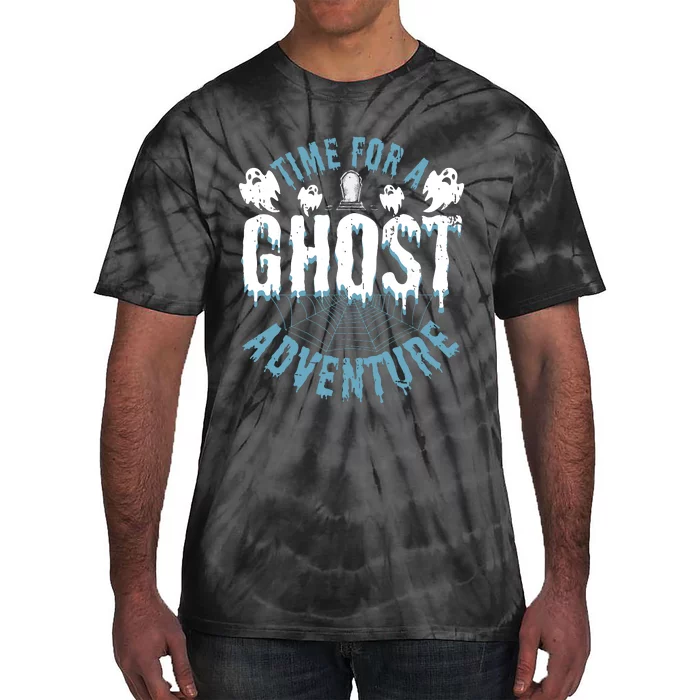 Ghost Hunting Adventures Quote For Paranormal Investigator Tie-Dye T-Shirt