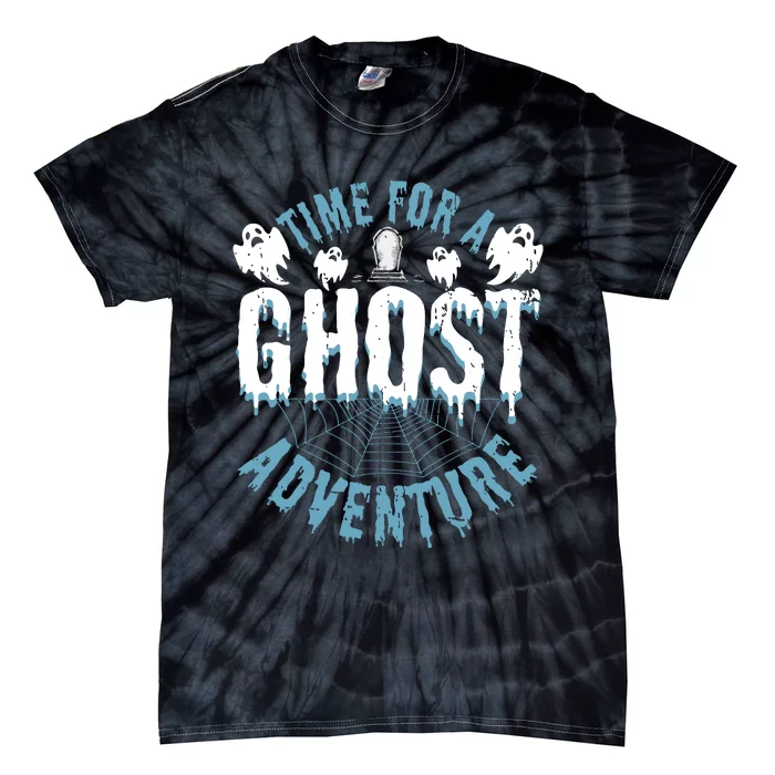 Ghost Hunting Adventures Quote For Paranormal Investigator Tie-Dye T-Shirt