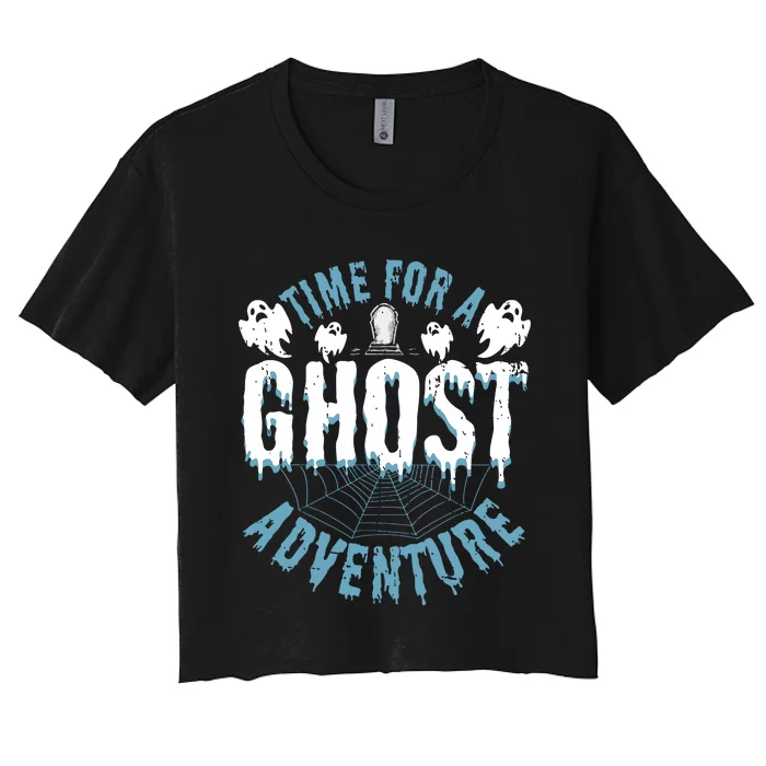 Ghost Hunting Adventures Quote For Paranormal Investigator Women's Crop Top Tee