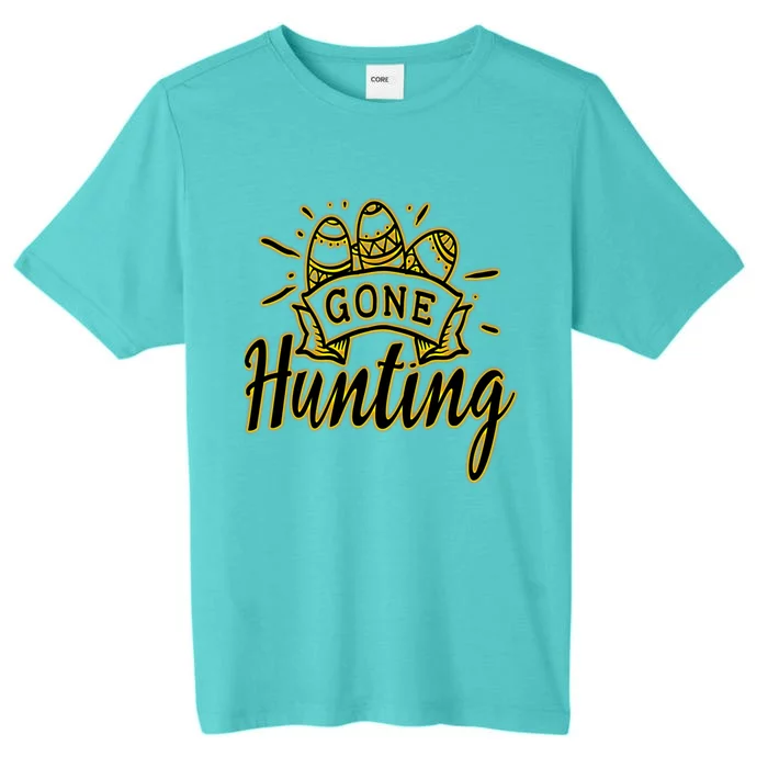 Gone Hunting! A Perfect Meme And A Great Gift! Funny Gift ChromaSoft Performance T-Shirt