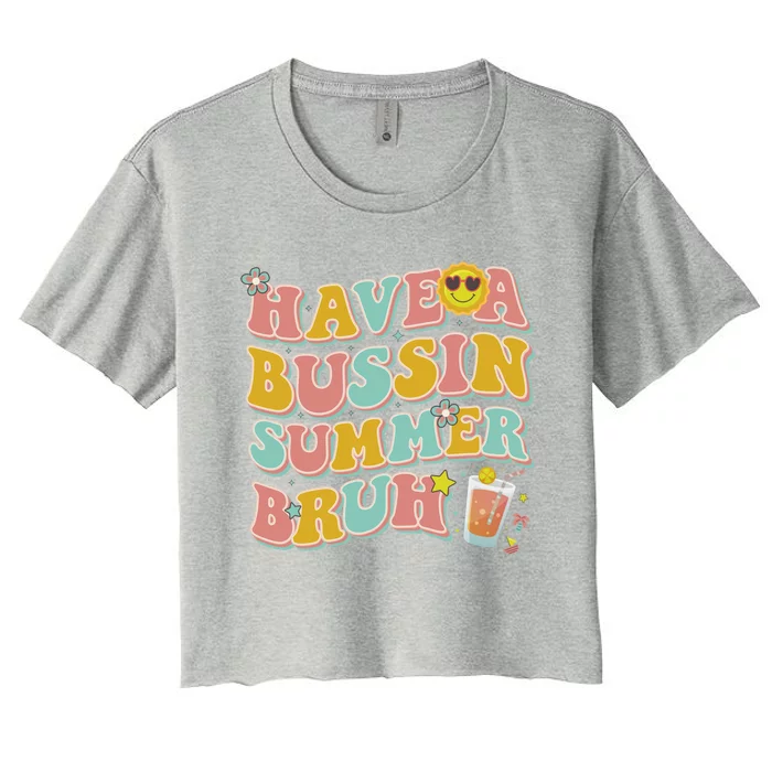 Groovy Have A Bussin Summer Bruh Teachers Party School Gift Women's Crop Top Tee