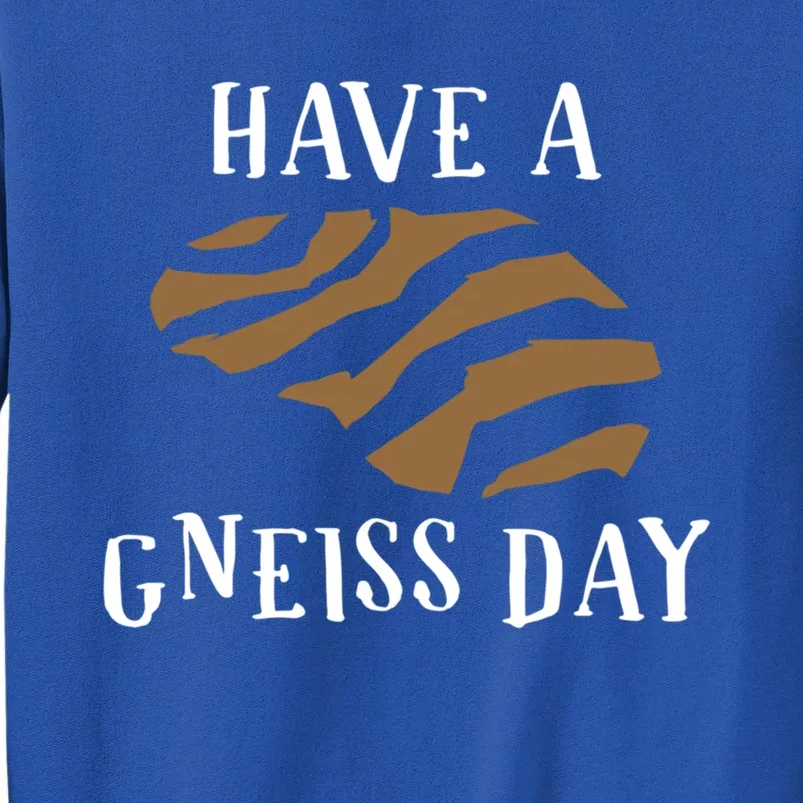 Geologist Have A Gneiss Day Funny Gift Sweatshirt