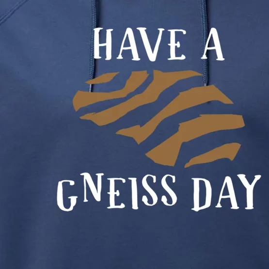 Geologist Have A Gneiss Day Funny Gift Performance Fleece Hoodie