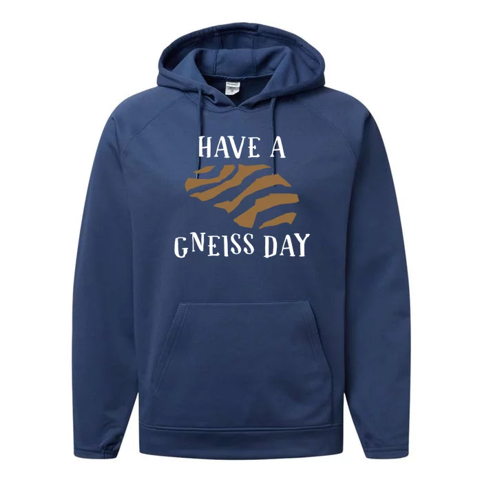 Geologist Have A Gneiss Day Funny Gift Performance Fleece Hoodie