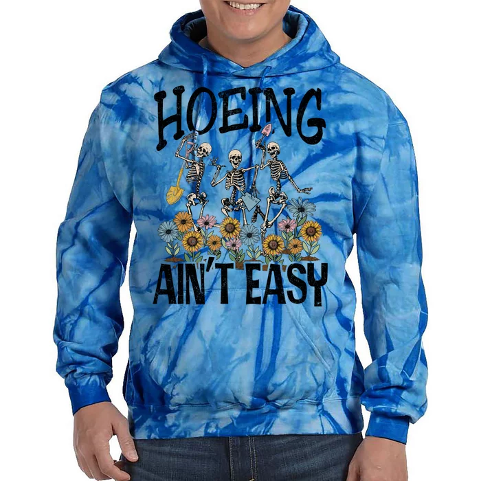 Garden Hoeing AinT Easy Tie Dye Hoodie